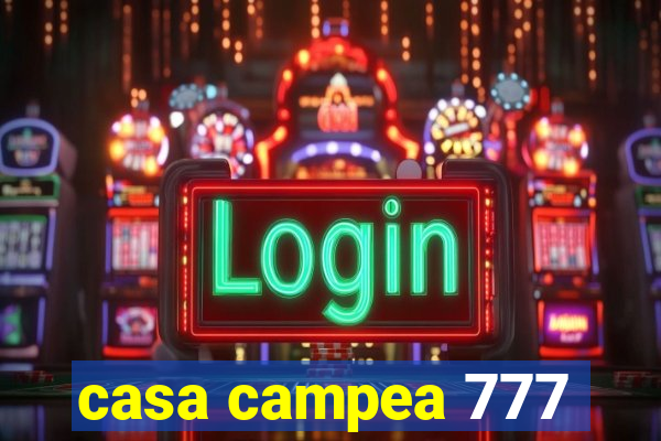 casa campea 777